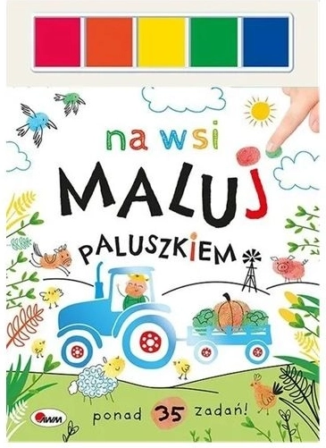 Maluj paluszkiem: Na wsi – kreatywna książeczka z farbami