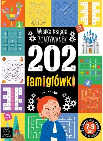 202 łamigłówki: wielka księga zagadek dla dzieci 7–9 lat