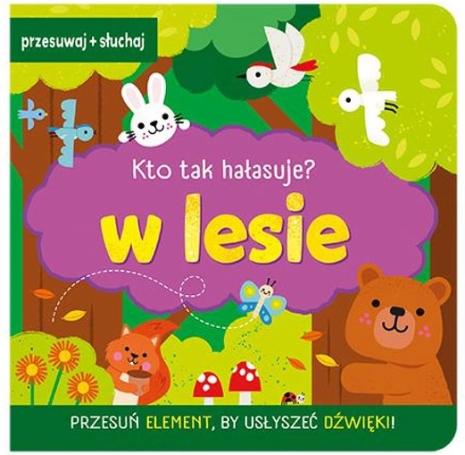 Kto tak hałasuje w lesie – interaktywna książka dźwiękowa dla dzieci