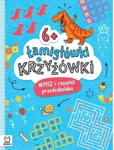 Łamigłówki i krzyżówki Wpisz i rozwiąż przedszkolaku 6+
