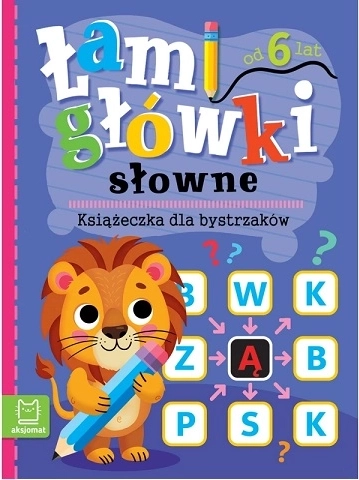 Łamigłówki słowne: łamigłówki językowe – zeszyt ćwiczeń dla dzieci 6+