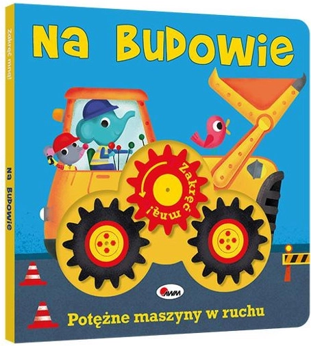Zakręć ze mną: Na budowie – interaktywna książeczka dla najmłodszych