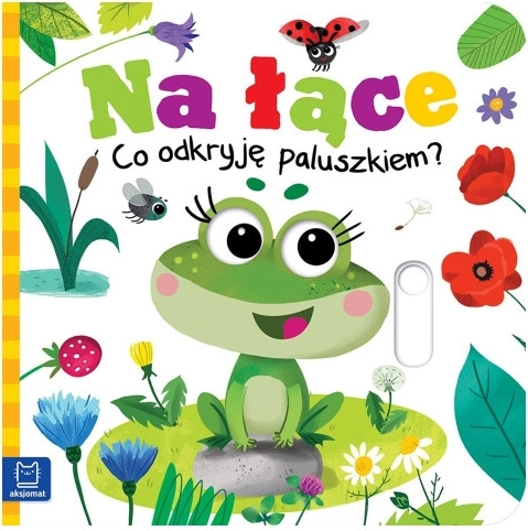 Na łące – odkrywaj palcem: książka z ruchomymi elementami