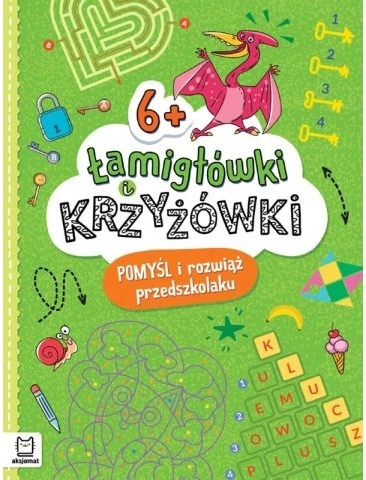 Łamigłówki i krzyżówki. Pomyśl i rozwiąż przedszkolaku 6+