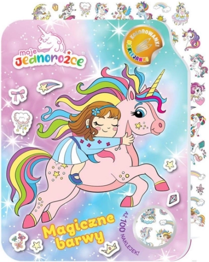 Moje jednorożce. Kolorowanka z naklejkami 2: Magiczne kolory