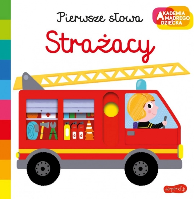 Książka dla najmłodszych – pierwsze słowa: Strażacy – Strażacy