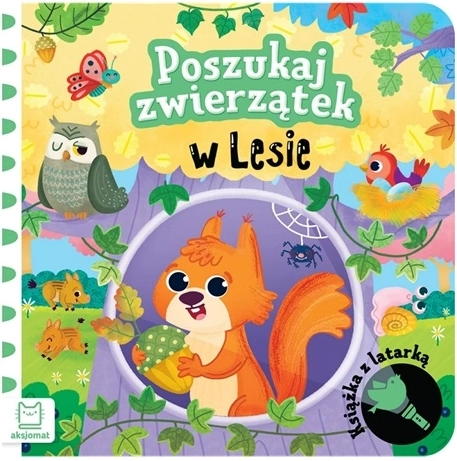 Poszukaj zwierzątek w lesie – książka dziecięca z latarką