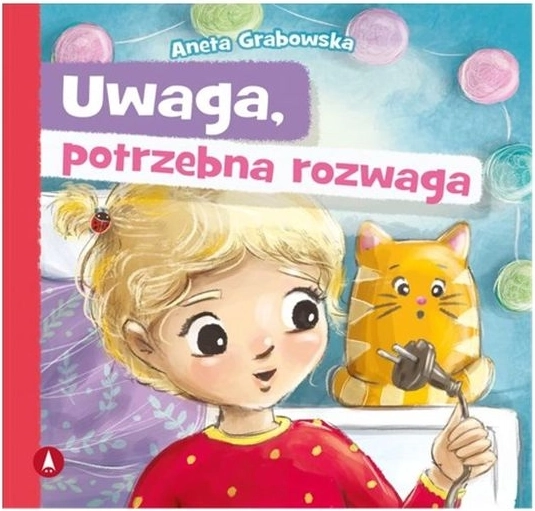 Uwaga, potrzebna rozwaga – dziecięca książka o odwadze i ostrożności