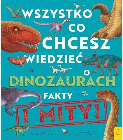 Wszystko, co chcesz wiedzieć o dinozaurach – dziecięca książka popularnonaukowa (po polsku)