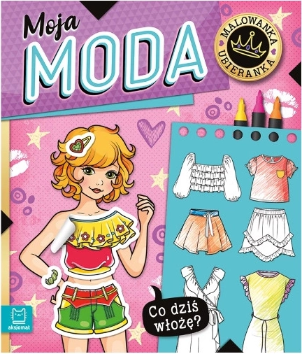 Co dziś założę? Kolorowanka i ubieranka – Moja moda