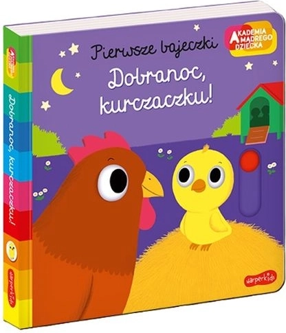 Akademia mądrego dziecka: Pierwsze bajki – Dobranoc, kurczątko!