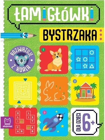 Łamigłówki bystrzaka: Rozwiązuję z koalą – zeszyt ćwiczeń z zadaniami logicznymi 6+