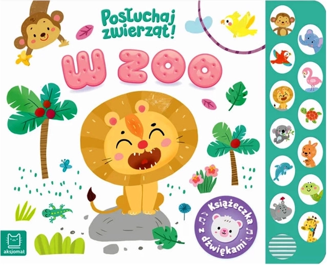W zoo – posłuchaj zwierząt: dźwiękowa książka dla dzieci