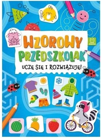 Wzorowy przedszkolak: uczę się i rozwiązuję