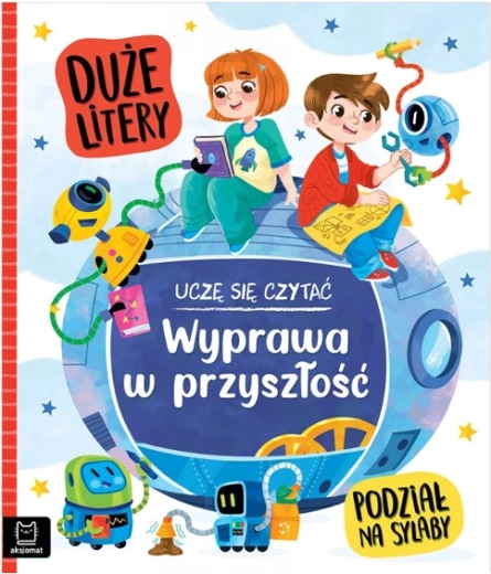 Uczę się czytać: Wielkie litery i dzielenie na sylaby – Wyprawa w przyszłość