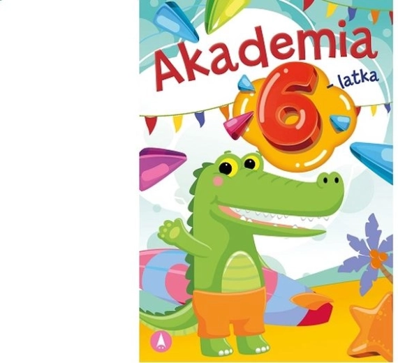 Akademia dla 6-letnich dzieci – zabawny zeszyt ćwiczeń