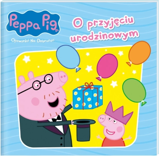 Peppa Pig – Bajka na dobranoc 10: Przyjęcie urodzinowe