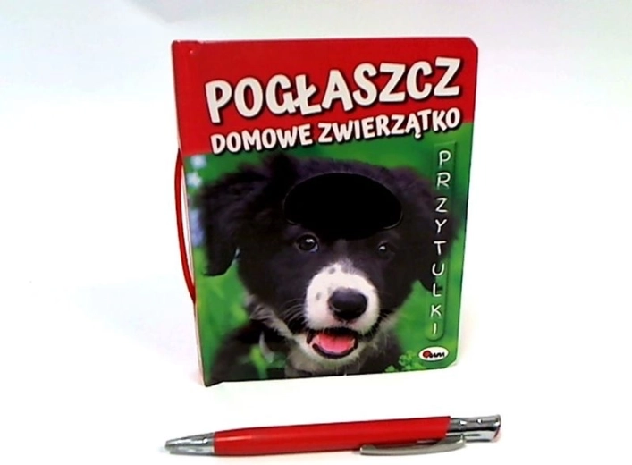 Pogłaszcz domowe zwierzątko – książeczka sensoryczna z miękkimi futerkami