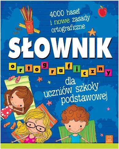 Słownik ortograficzny dla uczniów szkoły podstawowej – 4000 haseł