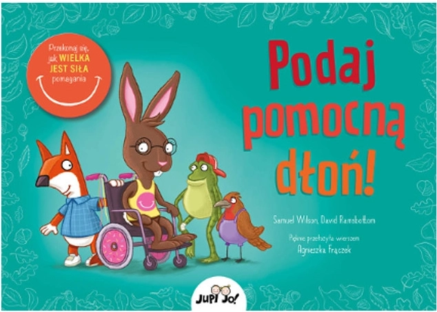 Podaj pomocną dłoń! – ilustrowana książka o życzliwości i wzajemnej pomocy