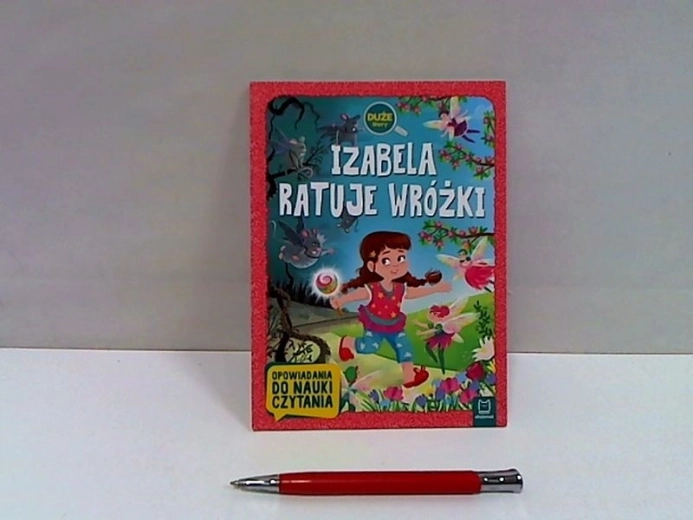 Izabela ratuje wróżki – książka dziecięca dla początkujących czytelników (duże litery)