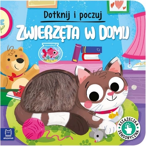 Dotknij i poznaj: Zwierzęta w domu – sensoryczna książka dla dzieci