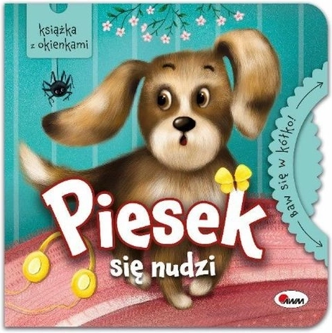 Baw się w kółko – Piesek się nudzi (interaktywna książeczka z okienkami)