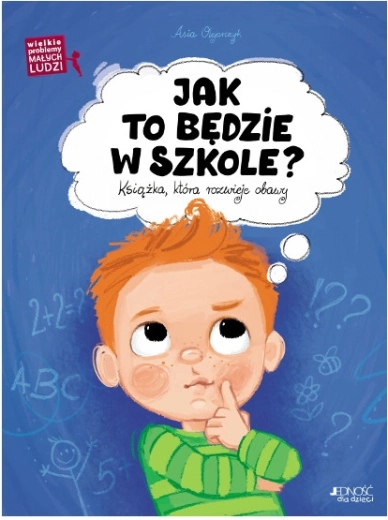 Wielkie problemy małych ludzi: Jak będzie w szkole?