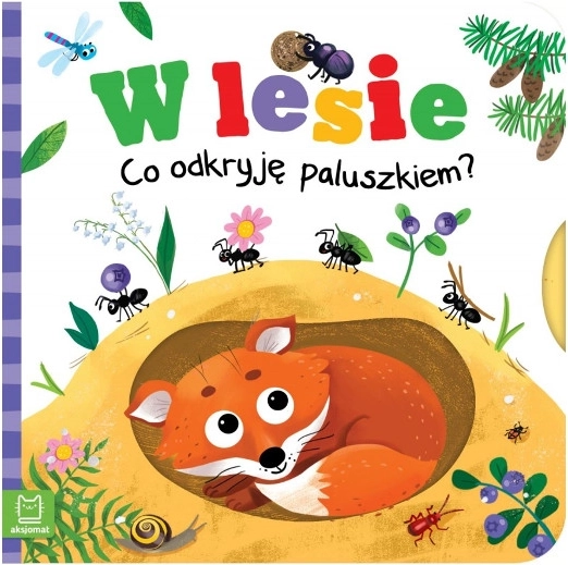 Co odkryje paluszek? W lesie – ruchoma książeczka dla najmłodszych