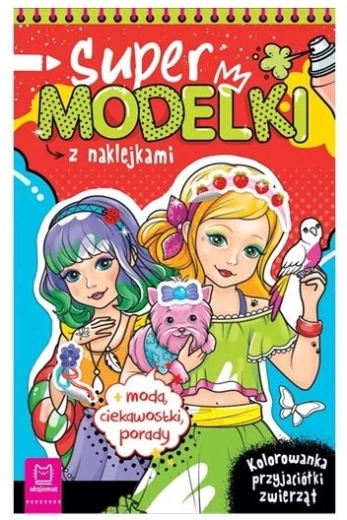 Supermodelki – kolorowanka z naklejkami: zwierzęcy przyjaciele