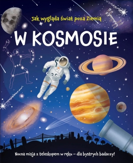 W kosmosie: Nocna misja z teleskopem w dłoni – interaktywna książka dla małych odkrywców