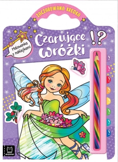 Magiczna kredka: Czarujące wróżki – kolorowanki z naklejkami
