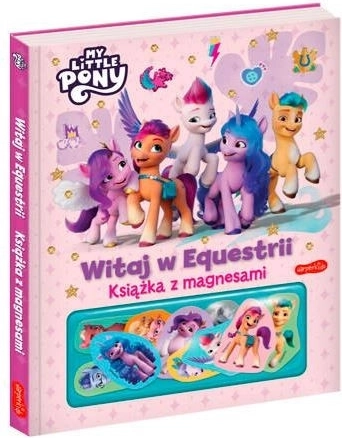 Magnetowa książka. My Little Pony. Witajcie w Equestrii