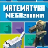 Minecraft Matematyka – Mega zadania dla dzieci 9+